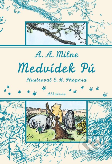 Kniha: Medvídek Pú (Alan Alexander Milne). Albatros CZ, 2013 Kniha: Medvídek Pú (Alan Alexander Milne). Albatros CZ, 2013