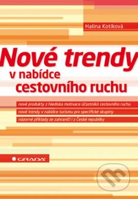 Kniha: Nové trendy v nabídce cestovního ruchu (Halina Kotíková). Grada, 2013 Kniha: Nové trendy v nabídce cestovního ruchu (Halina Kotíková). Grada, 2013