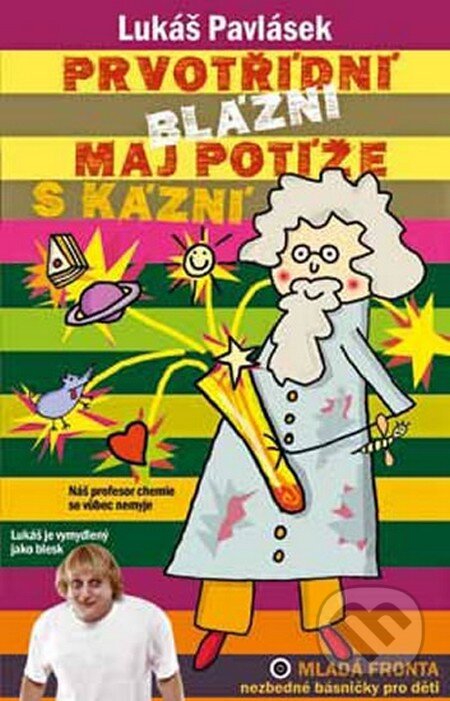 Kniha: Prvotřídní blázni maj potíže s kázní (Lukáš Pavlásek). Mladá fronta, 2013 Kniha: Prvotřídní blázni maj potíže s kázní (Lukáš Pavlásek). Mladá fronta, 2013