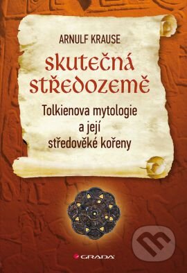 Kniha: Skutečná Středozemě (Arnulf Krause). Grada, 2013 Kniha: Skutečná Středozemě (Arnulf Krause). Grada, 2013