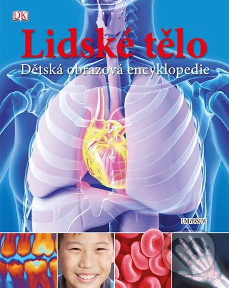 Kniha: Lidské tělo. Dětská obrazová encyklopedie (Autorský kolektív). Universum, 2013 Kniha: Lidské tělo. Dětská obrazová encyklopedie (Autorský kolektív). Universum, 2013