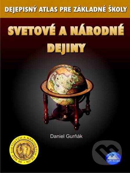 Dejepisný atlas pre základné školy - Svetové a národné dejiny (Daniel Gurňák). Mapa Slovakia, 2013 Dejepisný atlas pre základné školy - Svetové a národné dejiny (Daniel Gurňák). Mapa Slovakia, 2013