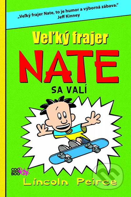 Kniha: Veľký frajer Nate sa valí (Lincoln Peirce). CooBoo SK, 2013 Kniha: Veľký frajer Nate sa valí (Lincoln Peirce). CooBoo SK, 2013