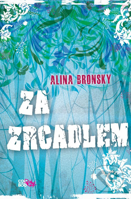 Kniha: Za zrcadlem (Alina Bronsky). CooBoo CZ, 2013 Kniha: Za zrcadlem (Alina Bronsky). CooBoo CZ, 2013
