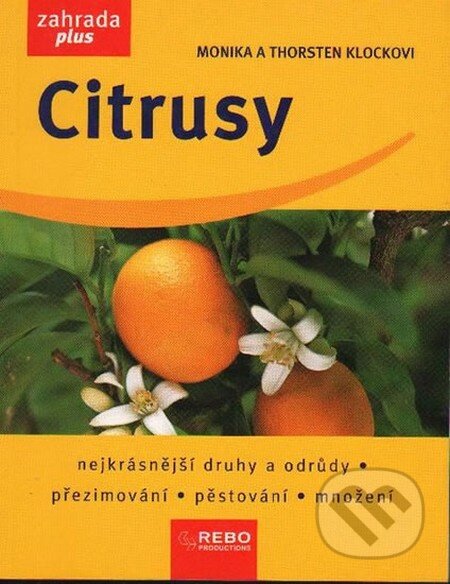 Kniha: Citrusy (Monika Klocková a Thorsten Klock). Rebo, 2007 Kniha: Citrusy (Monika Klocková a Thorsten Klock). Rebo, 2007