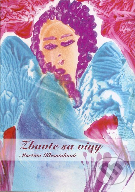 Kniha: Zbavte sa viny (Martina Klesniaková). Martina Klesniaková, 2013 Kniha: Zbavte sa viny (Martina Klesniaková). Martina Klesniaková, 2013