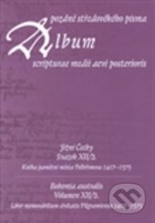 Kniha: Album pozdně středověkého písma XII./2 (Scriptorium). Scriptorium, 2013 Kniha: Album pozdně středověkého písma XII./2 (Scriptorium). Scriptorium, 2013