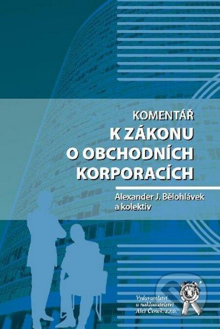 Kniha: Komentář k zákonu o obchodních korporacích (Alexander J. Bělohlávek). Aleš Čeněk, 2013 Kniha: Komentář k zákonu o obchodních korporacích (Alexander J. Bělohlávek). Aleš Čeněk, 2013