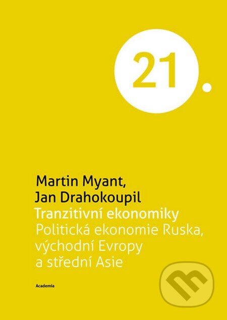 Kniha: Tranzitivní ekonomiky (Jan Drahokoupil a Martin Myant). Academia, 2013 Kniha: Tranzitivní ekonomiky (Jan Drahokoupil a Martin Myant). Academia, 2013