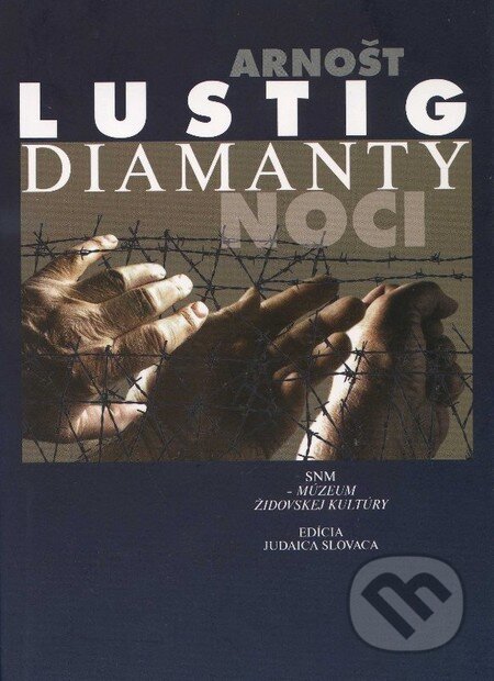 Kniha: Diamanty noci (Arnošt Lustig). SNM - Múzeum židovskej kultúry, 2010 Kniha: Diamanty noci (Arnošt Lustig). SNM - Múzeum židovskej kultúry, 2010
