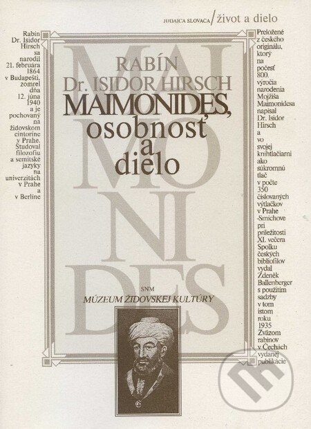 Kniha: Maimonides, osobnosť a dielo (Isidor Hirsch). SNM - Múzeum židovskej kultúry, 2004 Kniha: Maimonides, osobnosť a dielo (Isidor Hirsch). SNM - Múzeum židovskej kultúry, 2004