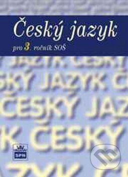 Kniha: Český jazyk pro 3. ročník SOŠ (Marie Čechová a kolektiv). SPN - pedagogické nakladatelství, 2013 Kniha: Český jazyk pro 3. ročník SOŠ (Marie Čechová a kolektiv). SPN - pedagogické nakladatelství, 2013