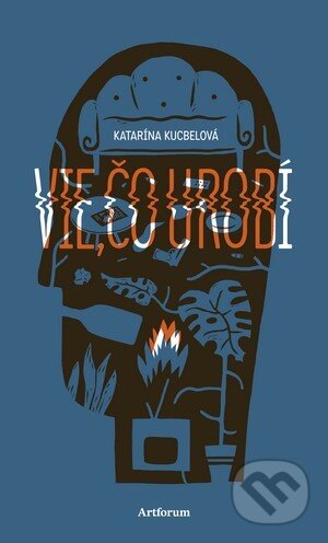Kniha: Vie, čo urobí (Katarína Kucbelová). Artforum, 2013 Kniha: Vie, čo urobí (Katarína Kucbelová). Artforum, 2013
