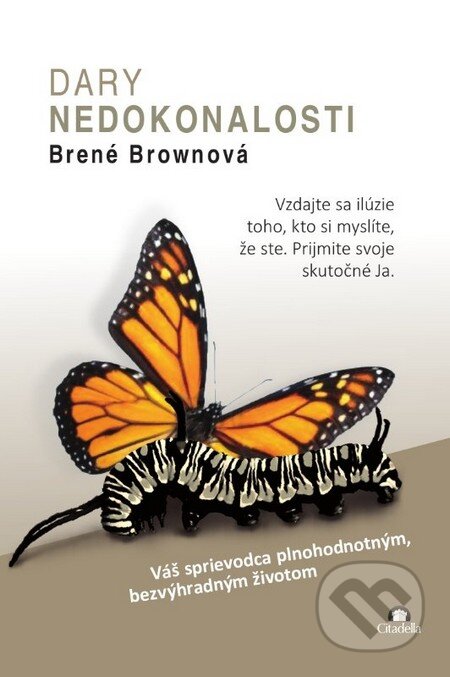 Kniha: Dary nedokonalosti (Brené Brown). Citadella, 2013 Kniha: Dary nedokonalosti (Brené Brown). Citadella, 2013