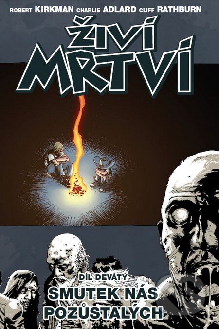Kniha: Živí mrtví (Díl devátý) (Charlie Adlard, Cliff Rathburn a Robert Kirkman). Crew, 2013 Kniha: Živí mrtví (Díl devátý) (Charlie Adlard, Cliff Rathburn a Robert Kirkman). Crew, 2013