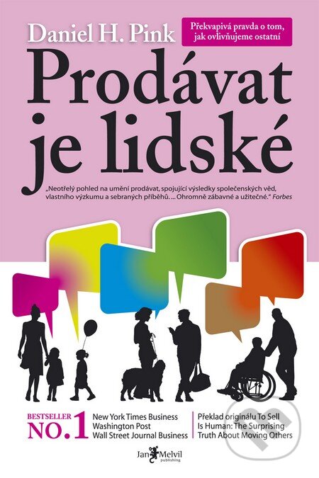 Kniha: Prodávat je lidské (Daniel H. Pink). Jan Melvil publishing, 2013 Kniha: Prodávat je lidské (Daniel H. Pink). Jan Melvil publishing, 2013