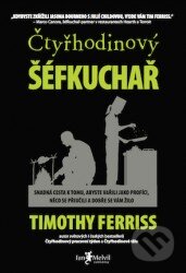 Čtyřhodinový šéfkuchař - Timothy Ferriss, Jan Melvil publishing, 2013