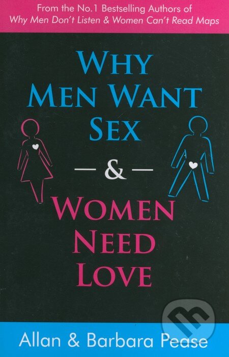 Why Men Want Sex and Women Need Love - Allan Pease, Barbara Pease, Orion, 2010