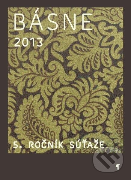 Kniha: Básne 2013 (Autorský kolektív). Literárny klub, 2013 Kniha: Básne 2013 (Autorský kolektív). Literárny klub, 2013