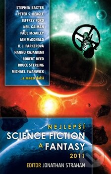 Kniha: Nejlepší science fiction a fantasy 2011 (Jonathan Strahan). Laser books, 2012 Kniha: Nejlepší science fiction a fantasy 2011 (Jonathan Strahan). Laser books, 2012