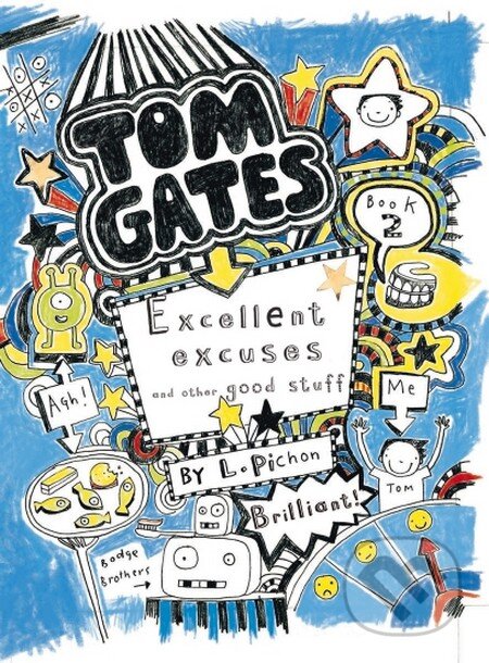 Kniha: Excellent Excuses and Other Good Stuff (Liz Pichon). Scholastic, 2011 Kniha: Excellent Excuses and Other Good Stuff (Liz Pichon). Scholastic, 2011