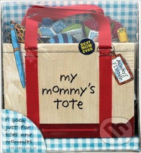 Kniha: My Mommys Tote (P.H. Hanson). Artisan Division of Workman, 2013 Kniha: My Mommys Tote (P.H. Hanson). Artisan Division of Workman, 2013