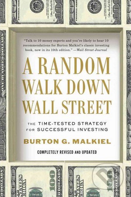 Kniha: Random Walk Down Wall Street (Burton G. Malkiel). W. W. Norton & Company, 2012 Kniha: Random Walk Down Wall Street (Burton G. Malkiel). W. W. Norton & Company, 2012