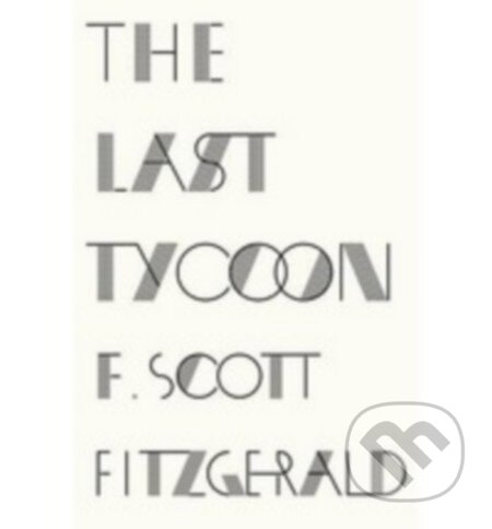 Kniha: The Last Tycoon (Francis Scott Fitzgerald). Orion, 2013 Kniha: The Last Tycoon (Francis Scott Fitzgerald). Orion, 2013