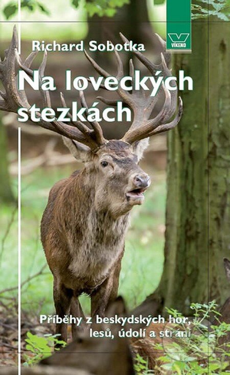 Kniha: Na loveckých stezkách (Richard Sobotka). Víkend, 2012 Kniha: Na loveckých stezkách (Richard Sobotka). Víkend, 2012