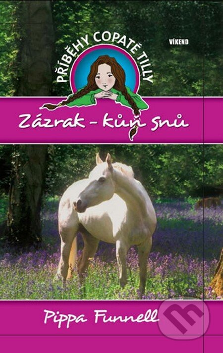 Příběhy copaté Tilly 1: Zázrak - Kůň snů - Pippa Funnell, Víkend, 2011