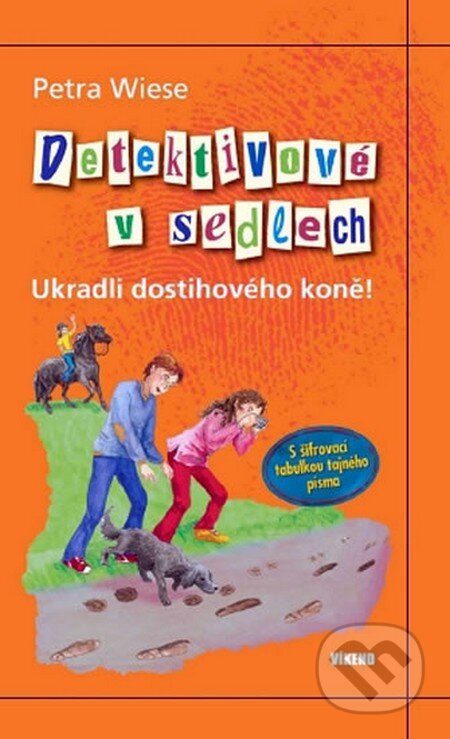Kniha: Detektivové v sedlech - Ukradli dostihového koně (Petra Wiese). Víkend, 2011 Kniha: Detektivové v sedlech - Ukradli dostihového koně (Petra Wiese). Víkend, 2011