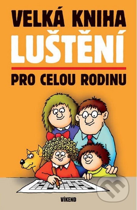 Kniha: Velká kniha luštení pro celou rodinu (Víkend). Víkend, 2011 Kniha: Velká kniha luštení pro celou rodinu (Víkend). Víkend, 2011