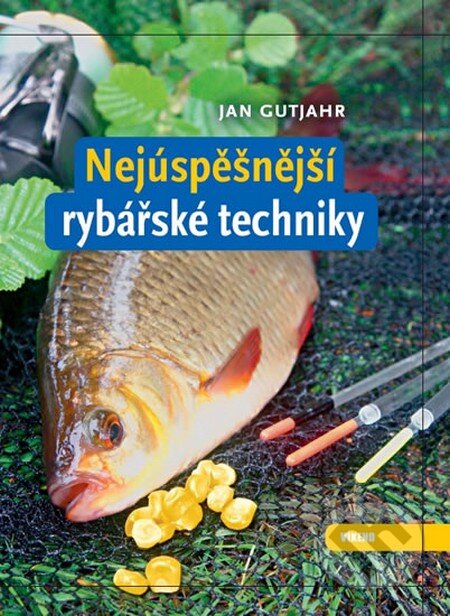 Kniha: Nejúspěšnější rybářské techniky (Jan Gutjahr). Víkend, 2011 Kniha: Nejúspěšnější rybářské techniky (Jan Gutjahr). Víkend, 2011