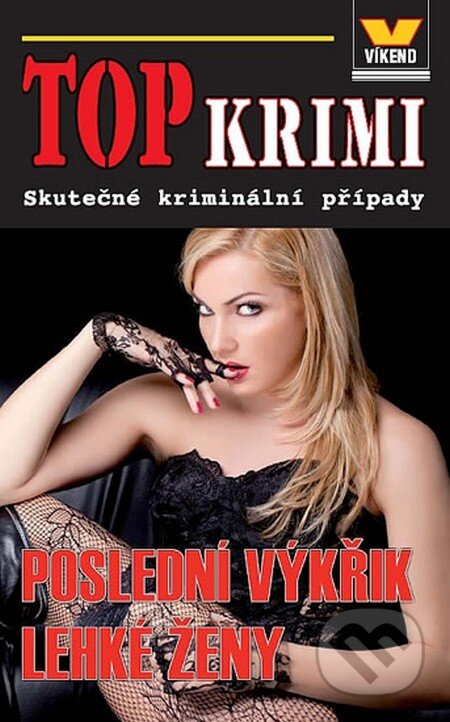 Kniha: Poslední výkrik lehké ženy (Víkend). Víkend, 2012 Kniha: Poslední výkrik lehké ženy (Víkend). Víkend, 2012