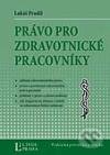 Kniha: Právo pro zdravotnické pracovníky (Lukáš Prudil). Linde, 2014 Kniha: Právo pro zdravotnické pracovníky (Lukáš Prudil). Linde, 2014