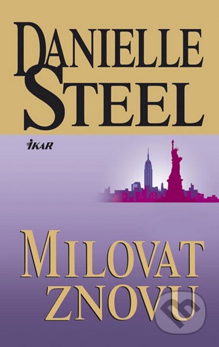 Kniha: Milovat znovu (Danielle Steel). Ikar CZ, 2012 Kniha: Milovat znovu (Danielle Steel). Ikar CZ, 2012