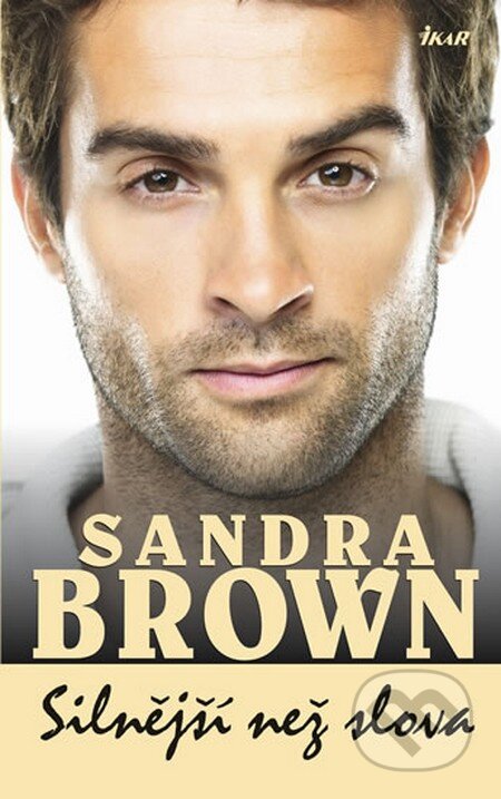 Kniha: Silnější než slova (Sandra Brown). Ikar CZ, 2012 Kniha: Silnější než slova (Sandra Brown). Ikar CZ, 2012