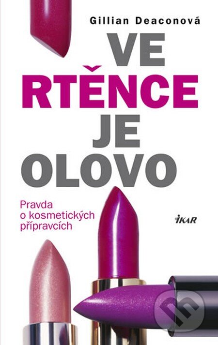 Kniha: Ve rtěnce je olovo (Gillian Deaconová). Ikar CZ, 2012 Kniha: Ve rtěnce je olovo (Gillian Deaconová). Ikar CZ, 2012