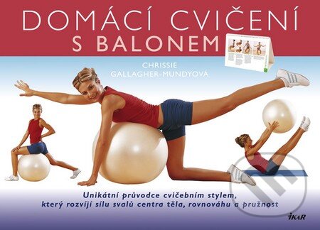 Kniha: Domácí cvičení s balonem (Chrissie Gallagher-Mundy). Ikar CZ, 2012 Kniha: Domácí cvičení s balonem (Chrissie Gallagher-Mundy). Ikar CZ, 2012