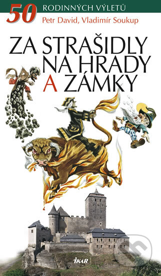 Kniha: Za strašidly na hrady a zámky (Petr David a Vladimír Soukup). Ikar CZ, 2012 Kniha: Za strašidly na hrady a zámky (Petr David a Vladimír Soukup). Ikar CZ, 2012