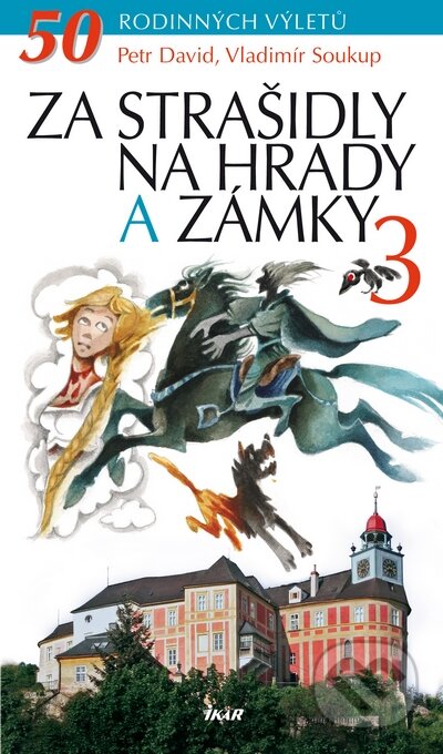 Kniha: Za strašidly na hrady a zámky 3 (Petr David a Vladimír Soukup). Ikar CZ, 2012 Kniha: Za strašidly na hrady a zámky 3 (Petr David a Vladimír Soukup). Ikar CZ, 2012