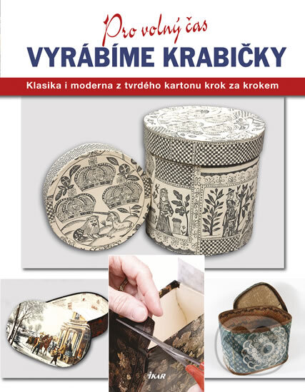 Kniha: Vyrábíme krabičky (Edwina Cholmeley-Jonesová). Ikar CZ, 2012 Kniha: Vyrábíme krabičky (Edwina Cholmeley-Jonesová). Ikar CZ, 2012