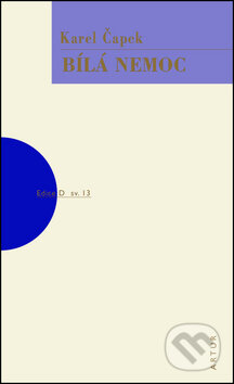 Kniha: Bílá nemoc (Karel Čapek). Artur, 2013 Kniha: Bílá nemoc (Karel Čapek). Artur, 2013