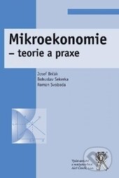 Kniha: Mikroekonomie - teorie a praxe (Bohuslav Sekerka, Josef Brčák a Roman Svoboda). Aleš Čeněk, 2013 Kniha: Mikroekonomie - teorie a praxe (Bohuslav Sekerka, Josef Brčák a Roman Svoboda). Aleš Čeněk, 2013