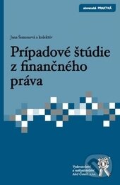 Kniha: Prípadové štúdie z finančného práva (Jana Šimonová). Aleš Čeněk, 2013 Kniha: Prípadové štúdie z finančného práva (Jana Šimonová). Aleš Čeněk, 2013