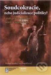 Kniha: Sudcokracie, nebo judicializace politiky? (Hubert Smekal). Masarykova univerzita, 2013 Kniha: Sudcokracie, nebo judicializace politiky? (Hubert Smekal). Masarykova univerzita, 2013