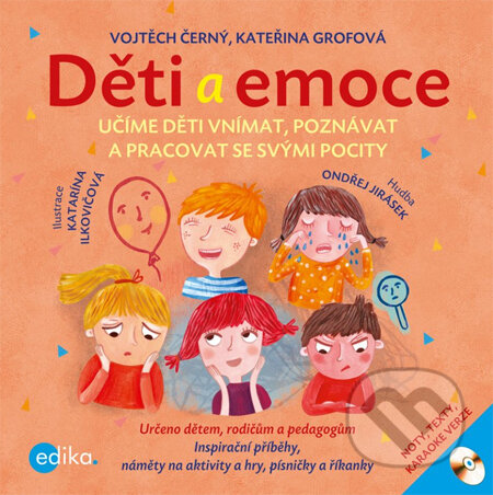Kniha: Děti a emoce (Vojtěch Černý a Kateřina Grofová). Edika, 2013 Kniha: Děti a emoce (Vojtěch Černý a Kateřina Grofová). Edika, 2013