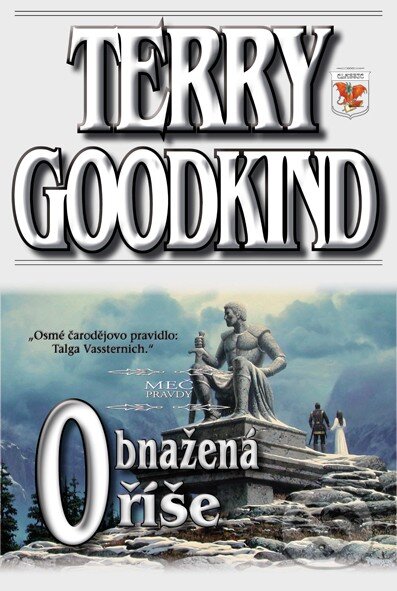Kniha: Obnažená ríše VIII. (Terry Goodkind). Classic, 2013 Kniha: Obnažená ríše VIII. (Terry Goodkind). Classic, 2013