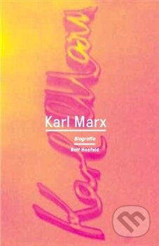 Kniha: Karl Marx (Rolf Hosfeld). Paseka, 2013 Kniha: Karl Marx (Rolf Hosfeld). Paseka, 2013