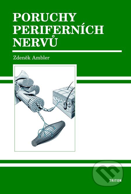 Kniha: Poruchy periferních nervů (Zdeněk Ambler). Triton, 2013 Kniha: Poruchy periferních nervů (Zdeněk Ambler). Triton, 2013